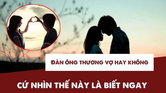 42 0 dan ong thuong vo hay khong thuong vo cu nhin the nay la biet ngay