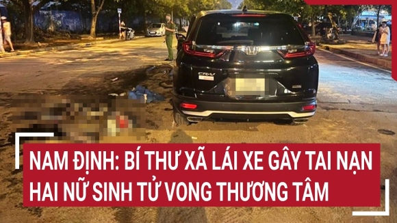 1 Bi Thu Xa Co Hoi Men Lai Xe Gay Tai Nan Khien 2 Nu Sinh Tu Vong