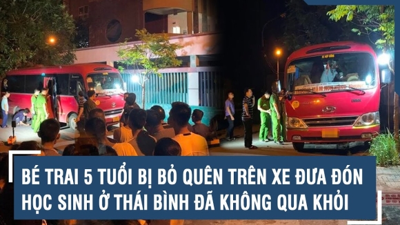 1 Nong Khoi To Vu Chau Be 5 Tuoi O Thai Binh Tu Vong Vi Bi Bo Quen Tren Xe Dua Don