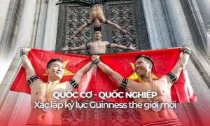 TỰ HÀO VIỆT NAM: Quốc Cơ - Quốc Nghiệp phá kỷ lục thế giới mới