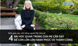 Nhà giáo dục nổi tiếng: Muốn con thành công và hạnh phúc, cha mẹ cần dạy con 4...