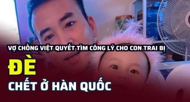 Vợ chồng Việt tìm công lý cho con trai bị giáo viên đè chết ở Hàn