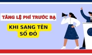 Sẽ tăng lệ phí trước bạ khi sang tên sổ đỏ